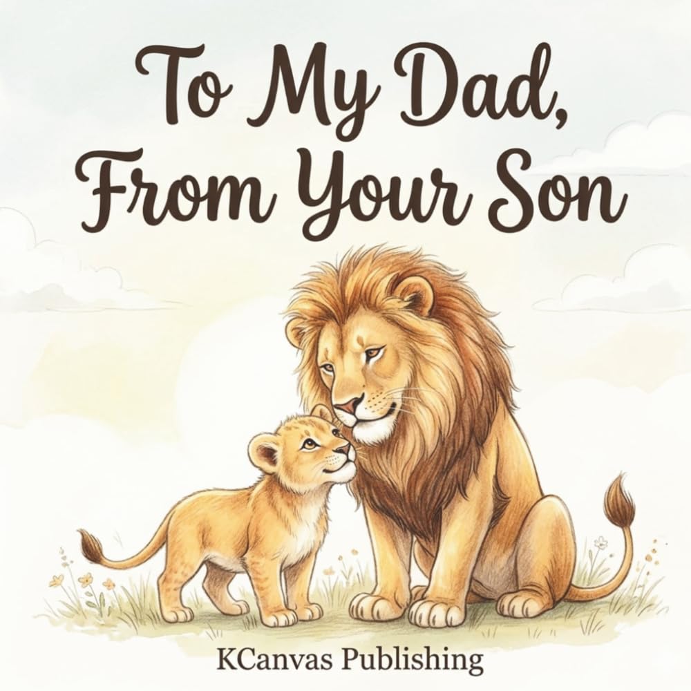 To My Dad, From Your Son: A Heartfelt Picture Book Gift Celebrating the Special Bond Between a Son and His Dad (Hold You Dear and Treasure You Collection)