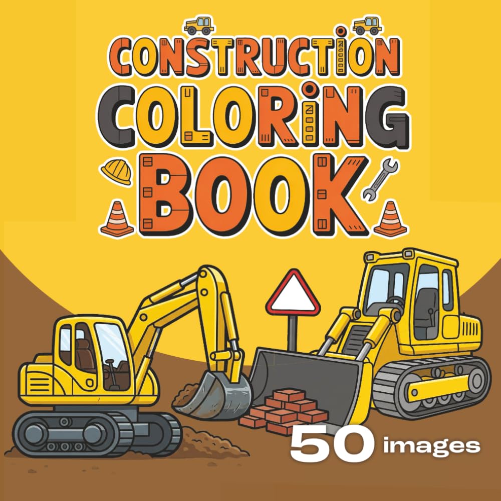 Construction Coloring Book: Fun and Easy Building Vehicle Coloring Pages for Kids Ages 3–7