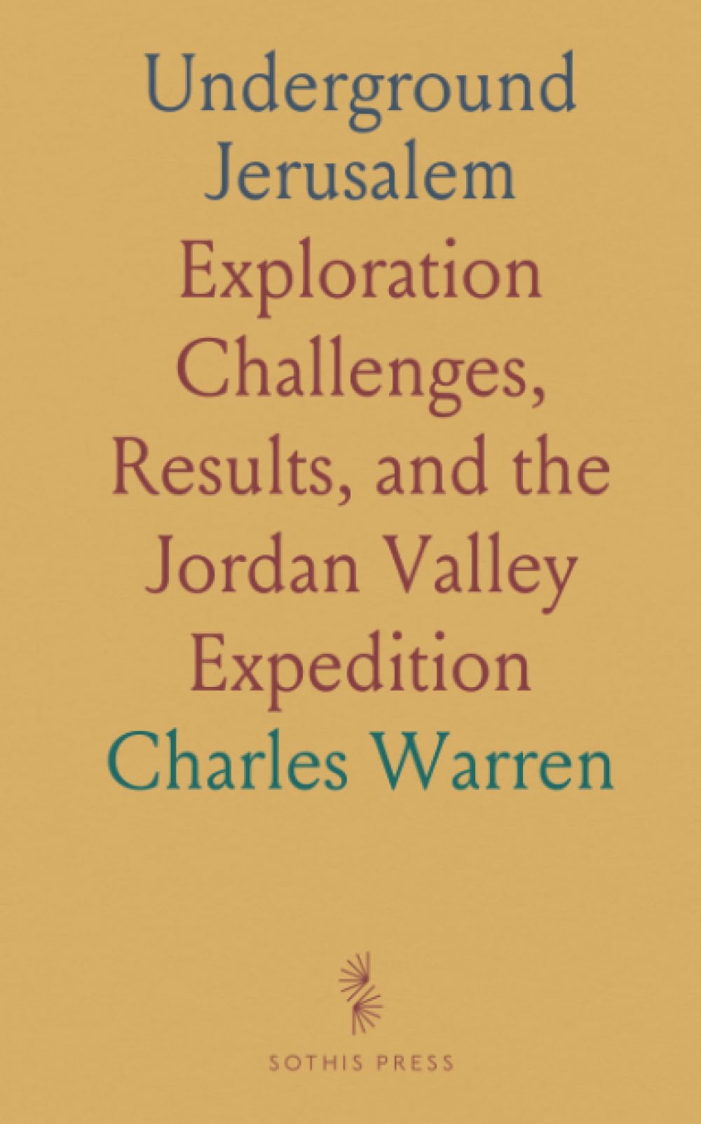 Underground Jerusalem: Exploration Challenges, Results, and the Jordan Valley Expedition