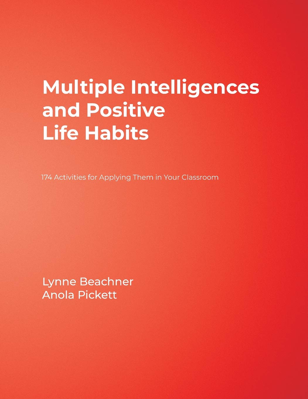 Multiple Intelligences and Positive Life Habits: 174 Activities for Applying Them in Your Classroom