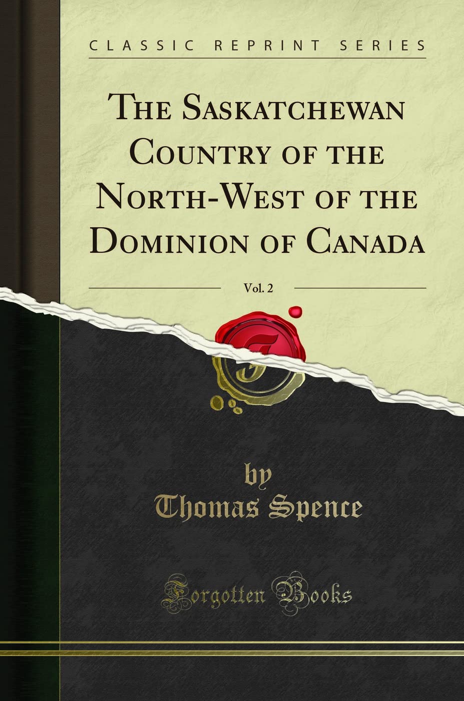 The Saskatchewan Country of the North-West of the Dominion of Canada, Vol. 2 (Classic Reprint)