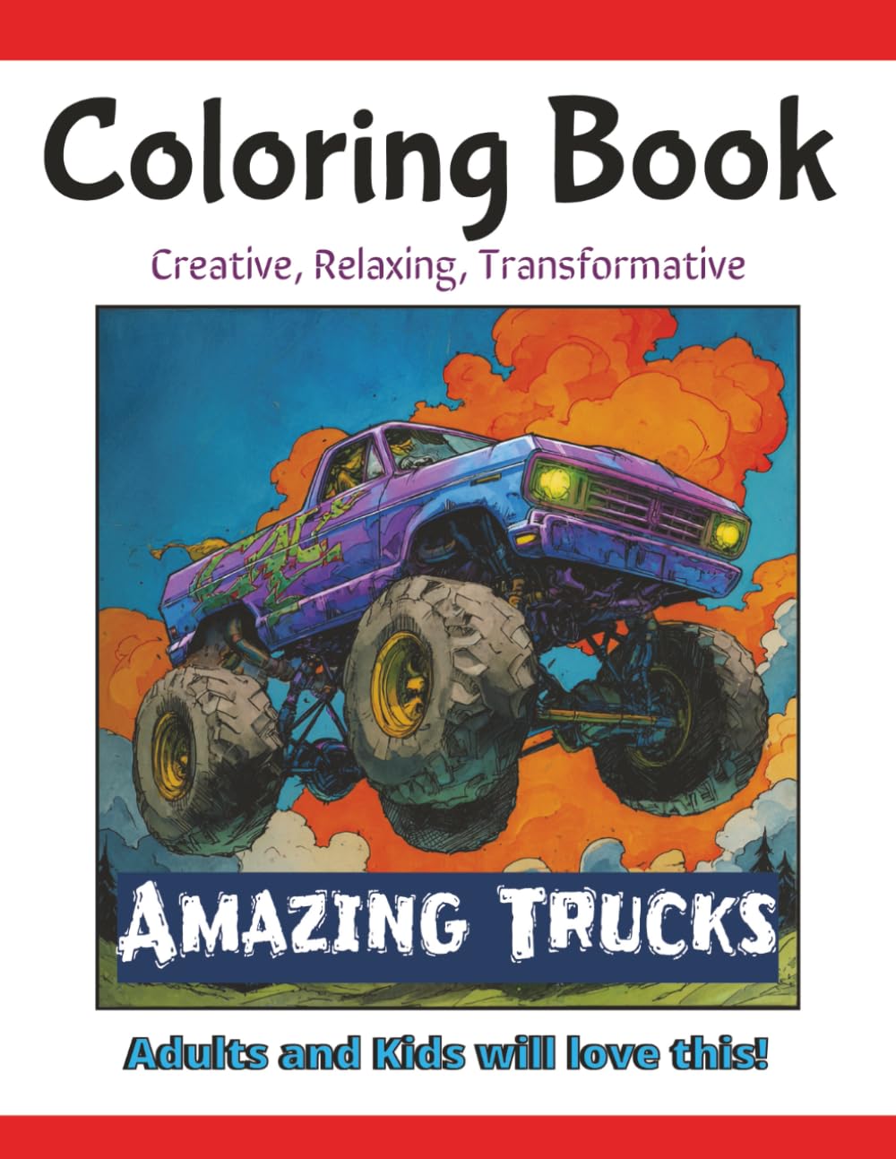 Coloring Book Amazing Trucks: For Kids and Teens, Color,Illustrate, Create