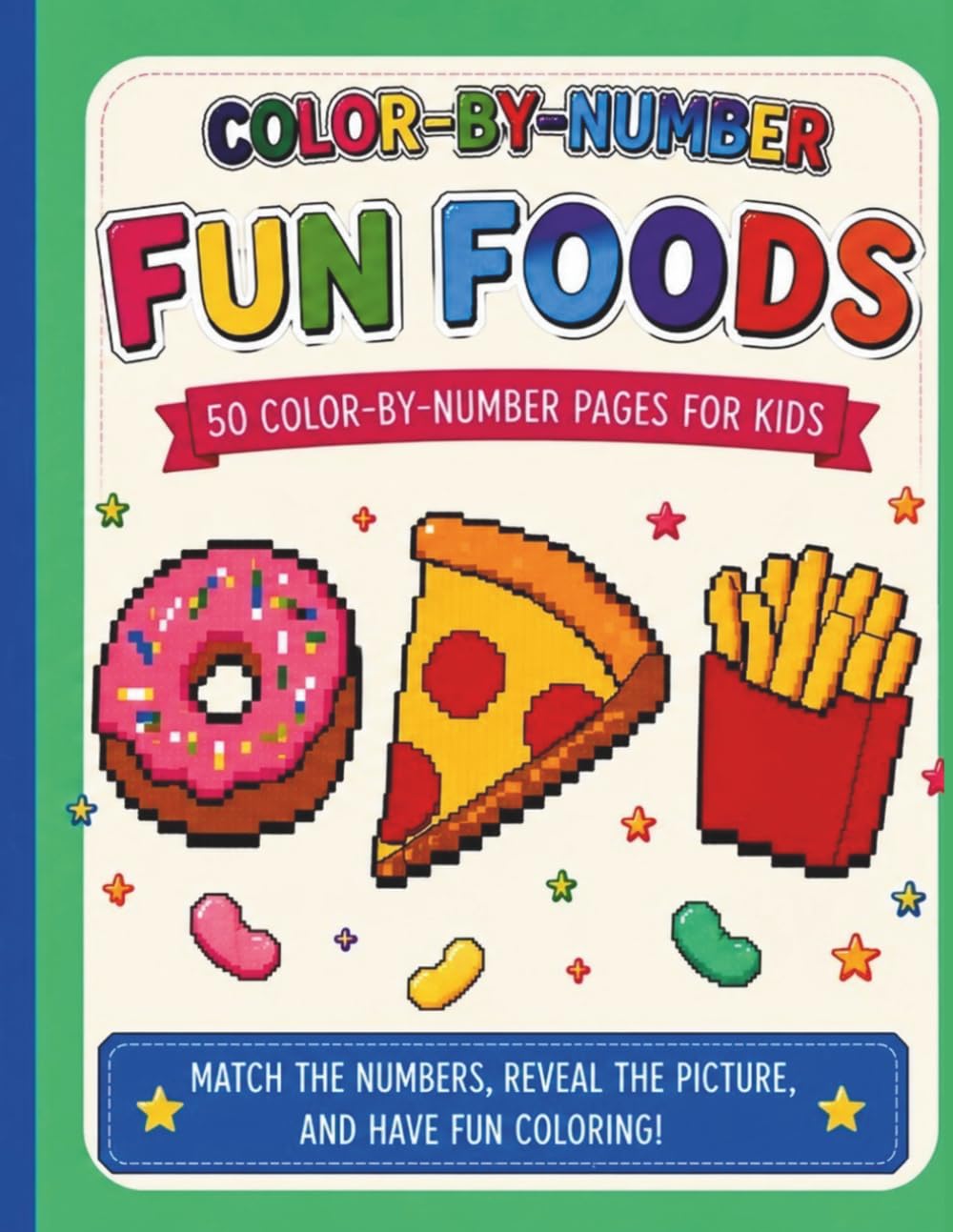 Fun Foods Color by Number: 50 Easy Color-by-Number Mosaic Coloring Pages for Kids Ages 4–8 (Mosaic Color by Number for Kids)
