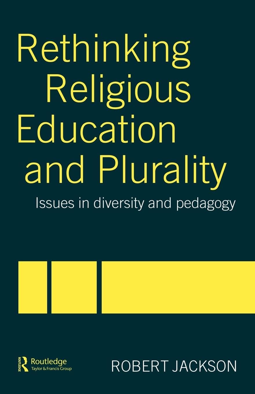 Rethinking Religious Education and Plurality: Issues in Diversity and Pedagogy