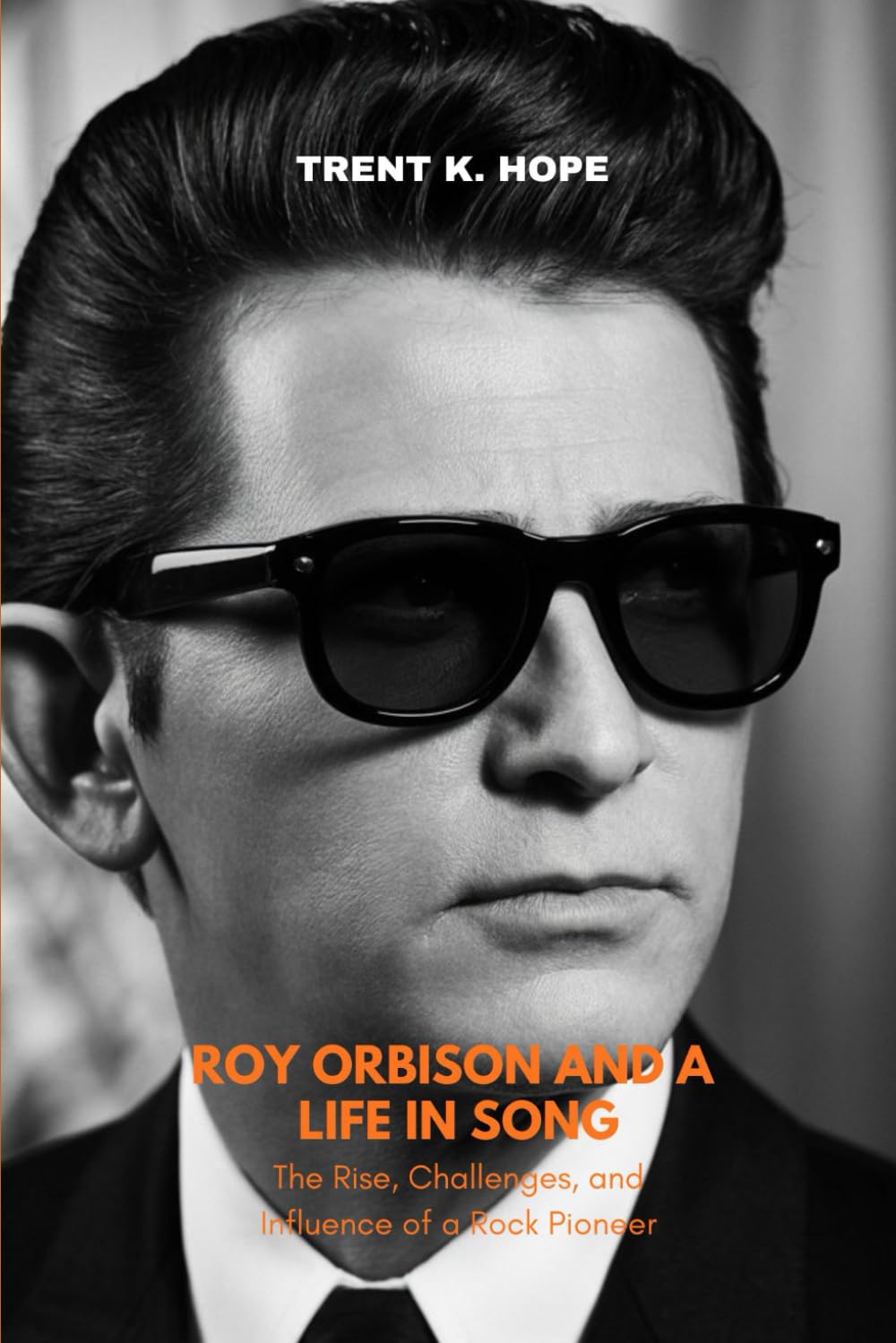 ROY ORBISON AND A LIFE IN SONG: The Rise, Challenges, and Influence of a Rock Pioneer