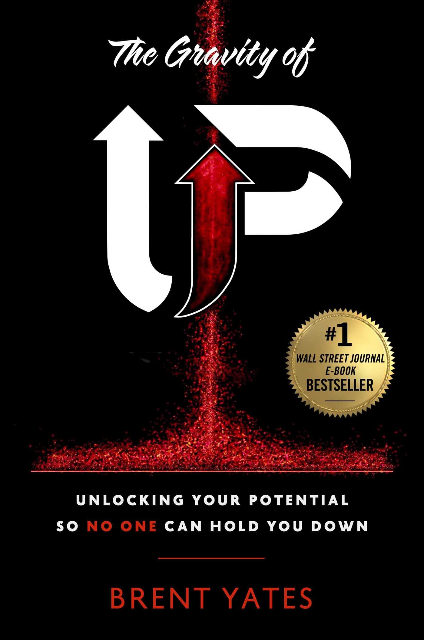 The Gravity of Up: Unlocking Your Potential So . Yates**