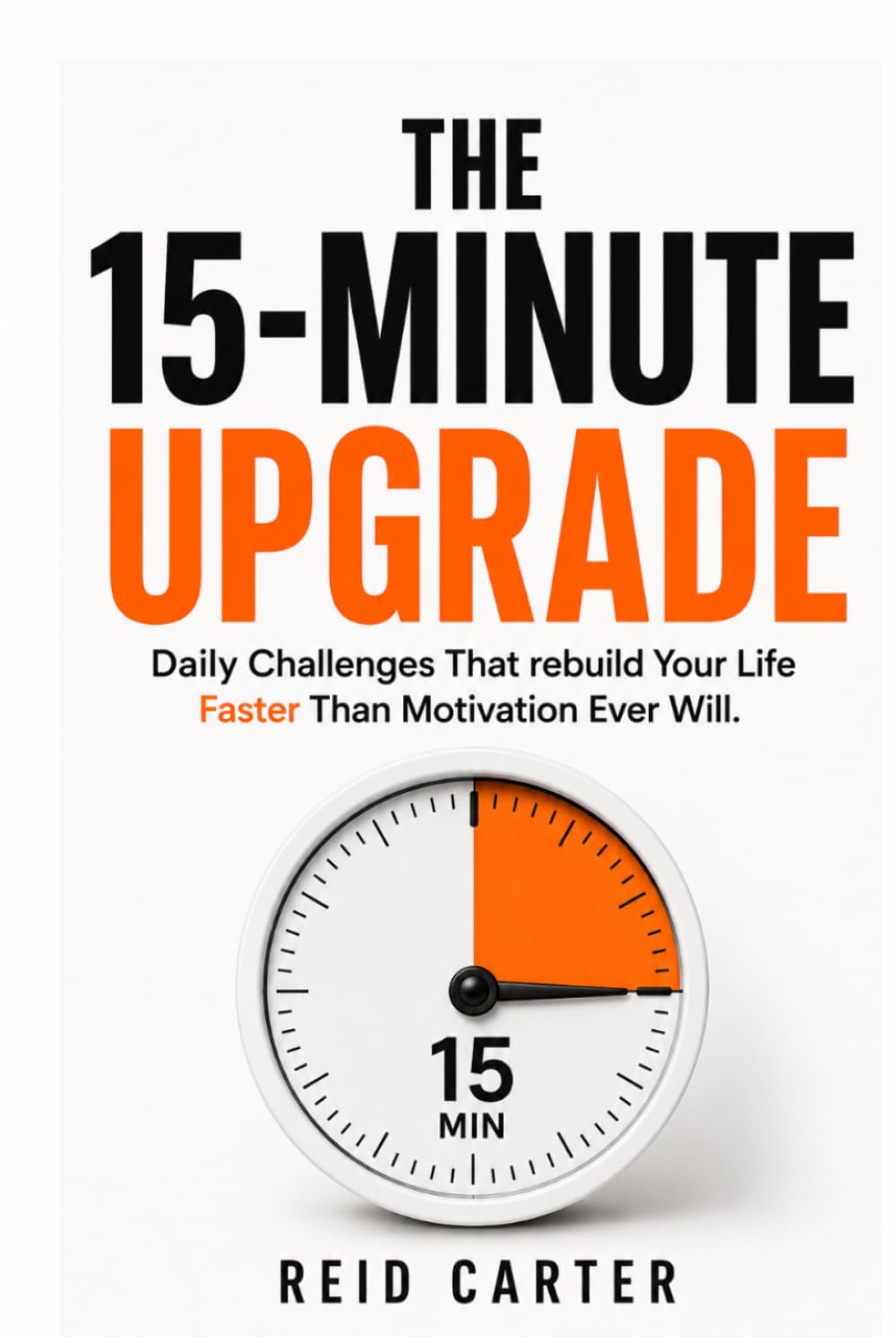 The 15-Minute Upgrade: Small Daily Actions That Actually Change Your Life