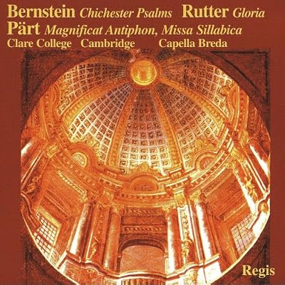 Bernstein: Chichester Psalms/ Rutter: Gloria/ P&auml;rt: Magnificat Antiphon, Missa Sillabica