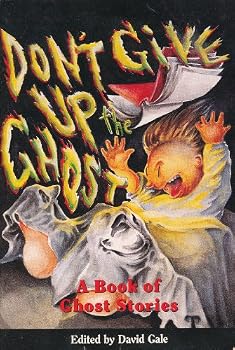 Paperback Don't Give Up the Ghost: A Book of Ghost Stories Book