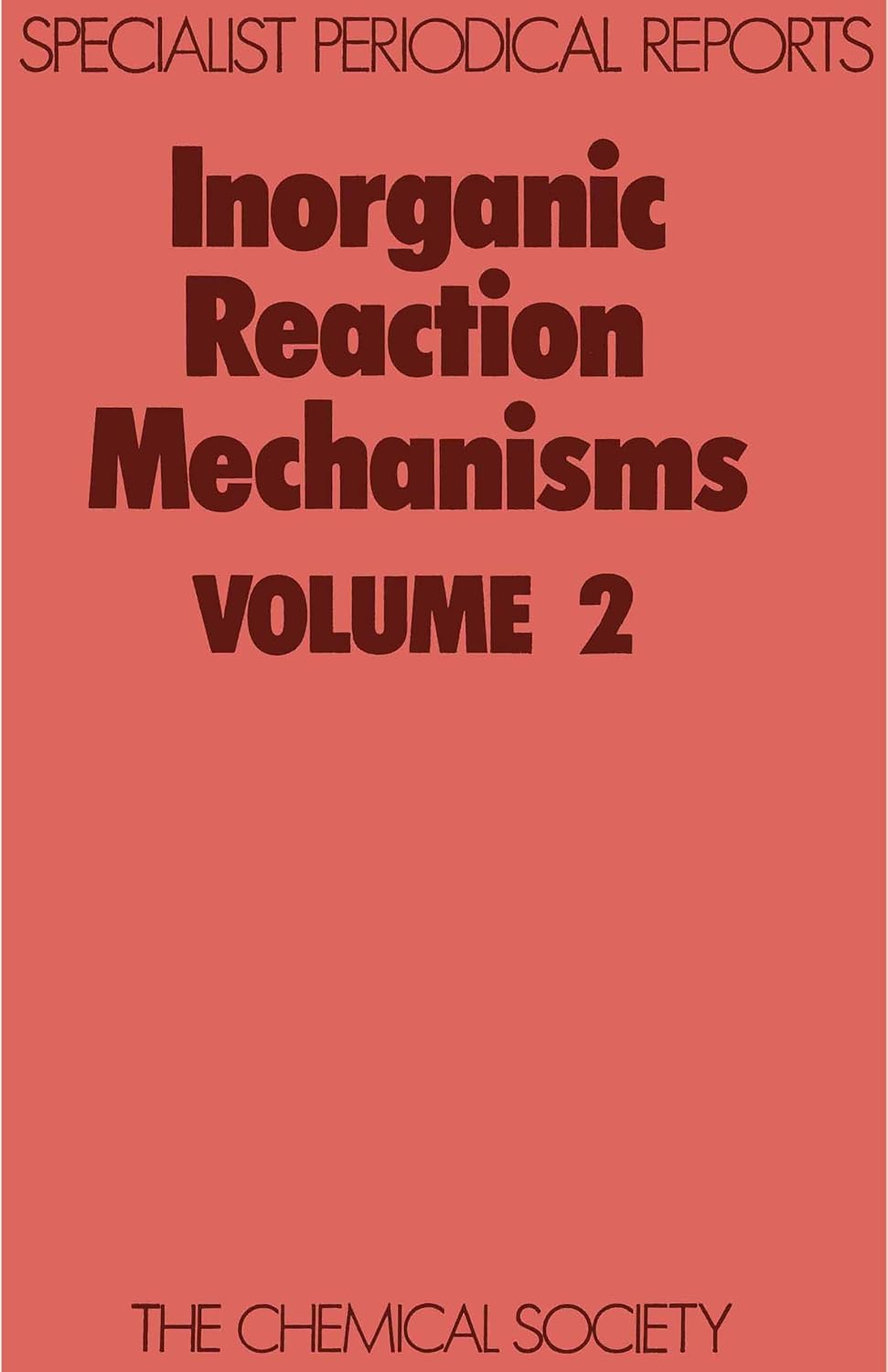 Inorganic Reaction Mechanisms: Volume 2 (Specialist Periodical Reports - Inorganic Reaction Mechanisms, Volume 2)      1st Edition