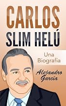 Carlos Slim Helú: Una Biografía (Spanish Edition)
