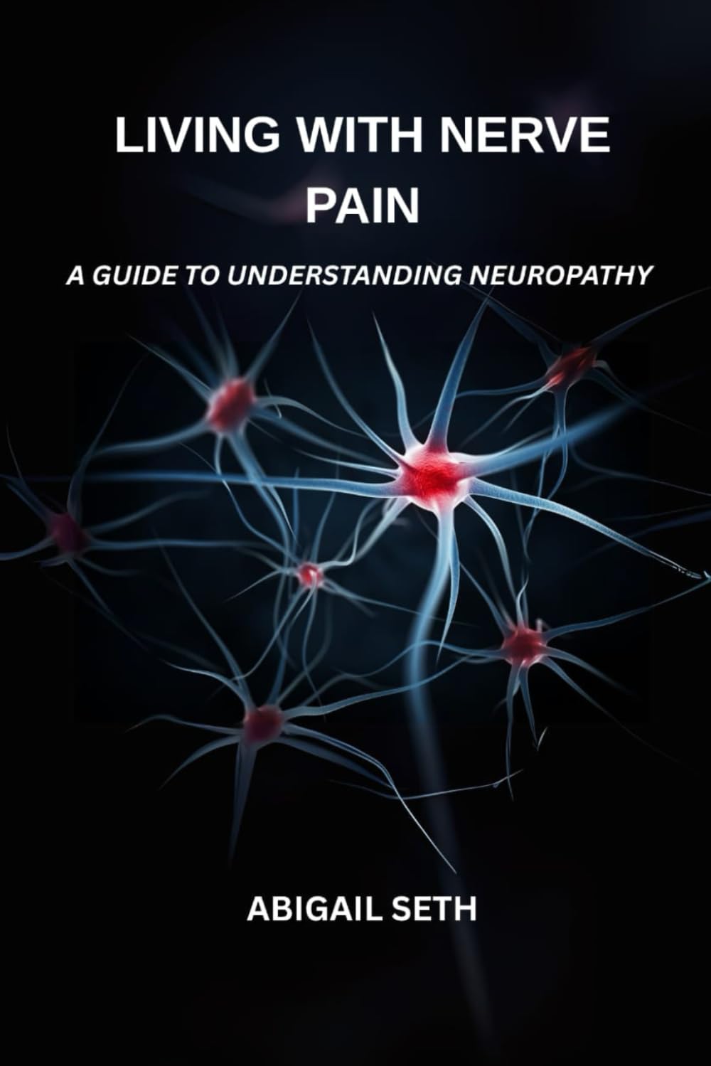 Living With Nerve Pain: A Guide To Understanding Neuropathy