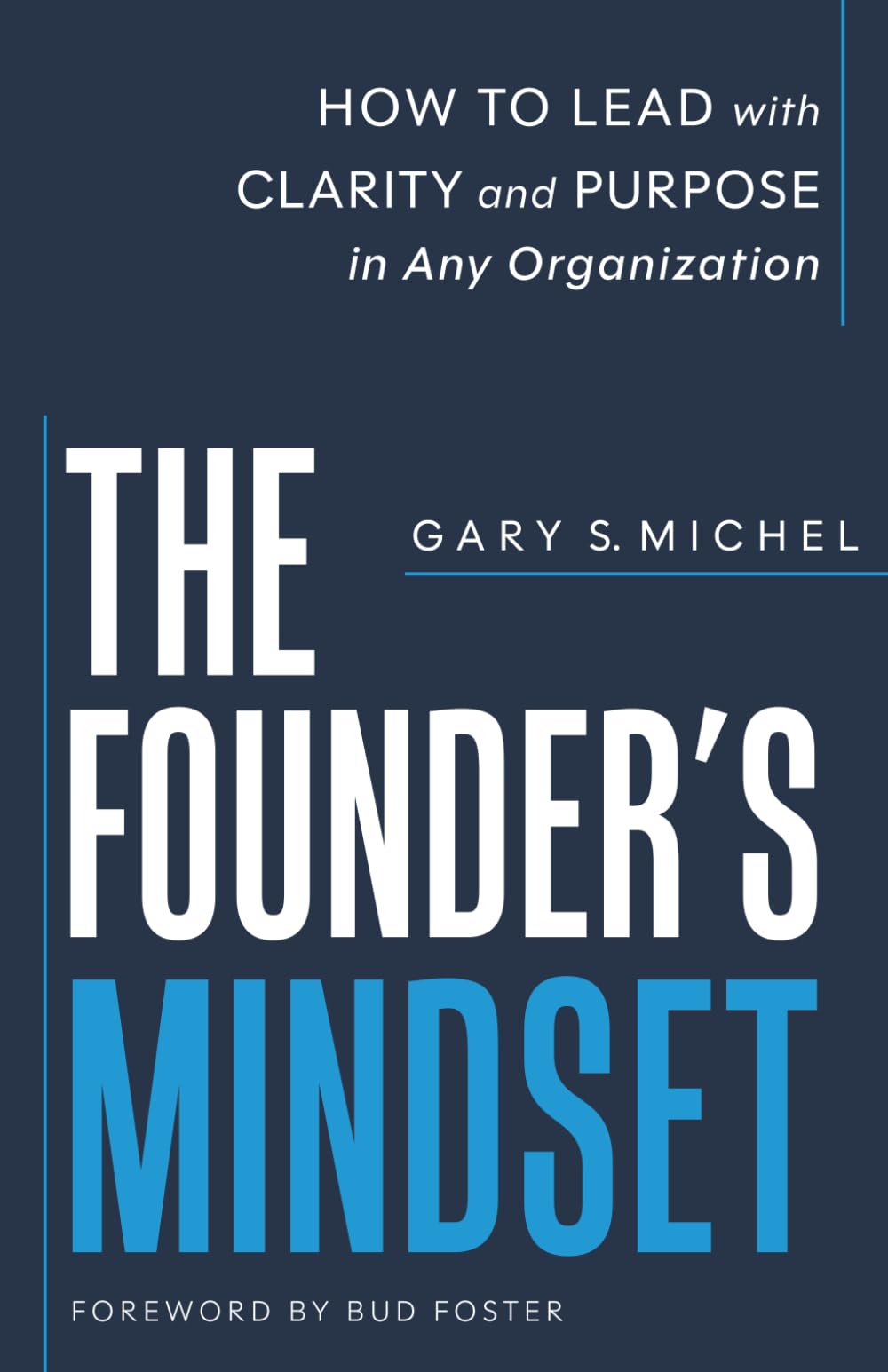 The Founder's Mindset: How to Lead with Clarity and Purpose in Any Organization