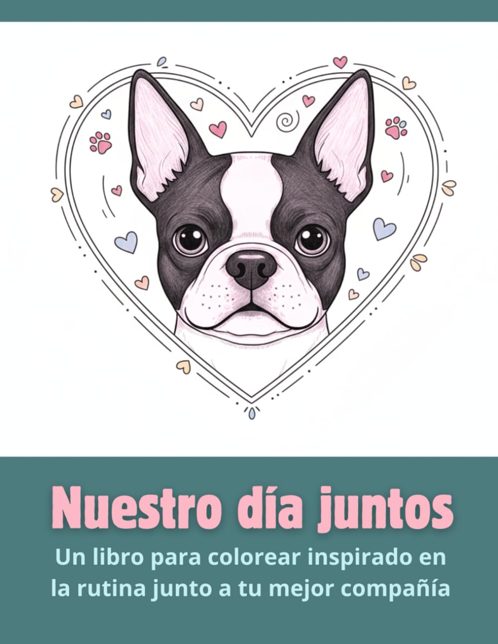 Nuestro día juntos: Un libro para colorear inspirado en la rutina junto a tu mejor compañía