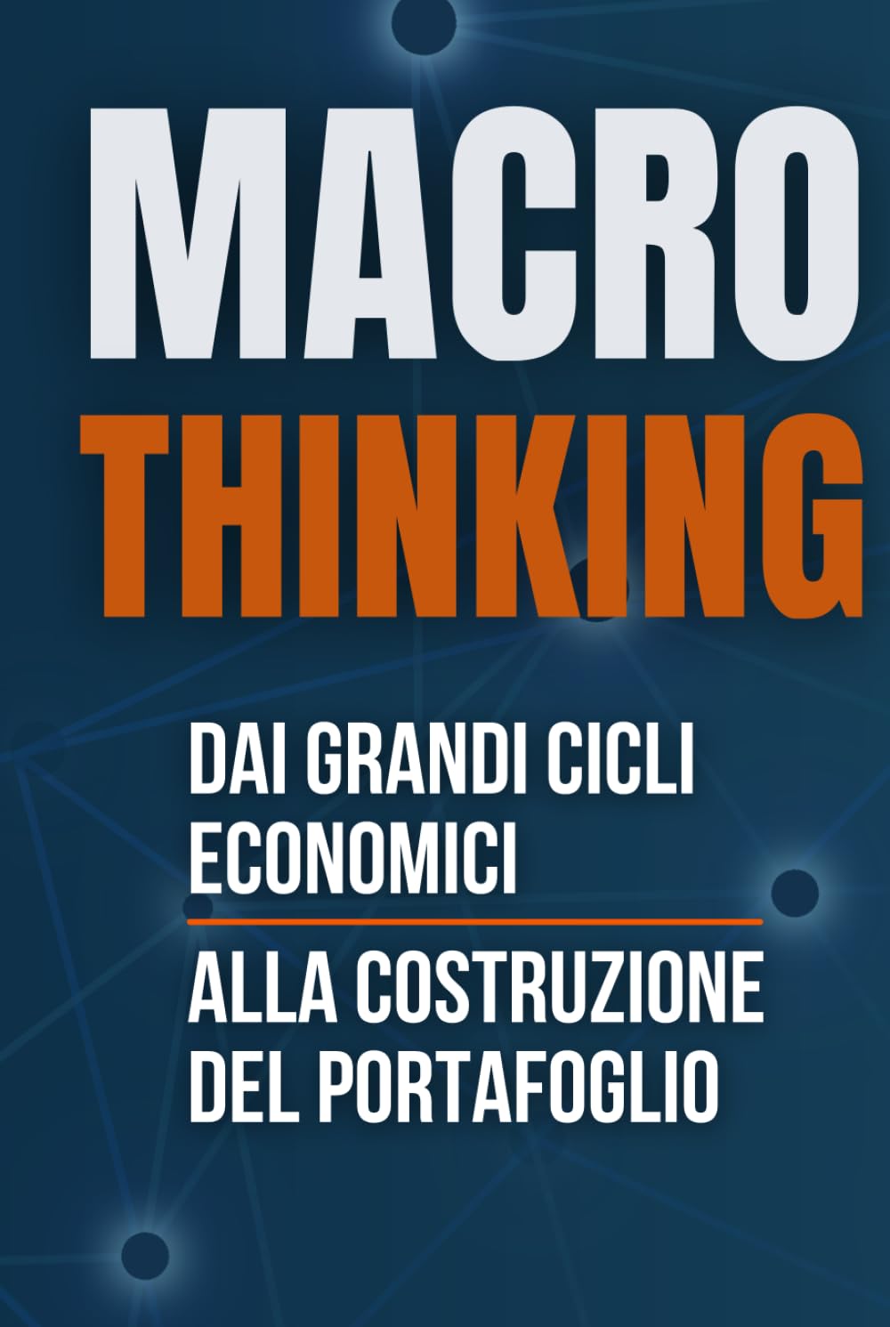 Macro Thinking: Dai grandi cicli economici alla costruzione del portafoglio