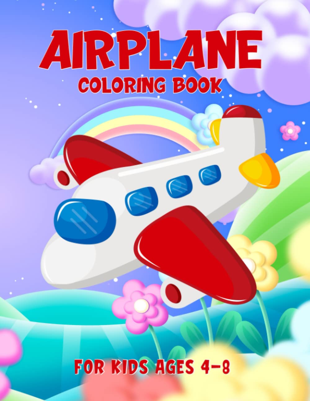 Airplane Coloring Book For Kids Ages 4-8: Cute Aircraft Illustrations For Coloring Book, Including Planes For Toddlers And Children Who Enjoy Flying Road Trips, Flights And Travel