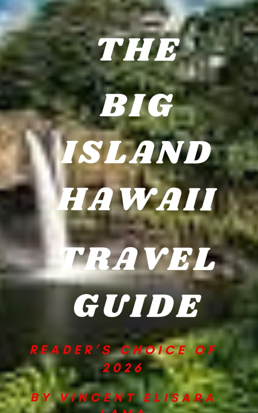 The Big Island Hawaii Travel Guide