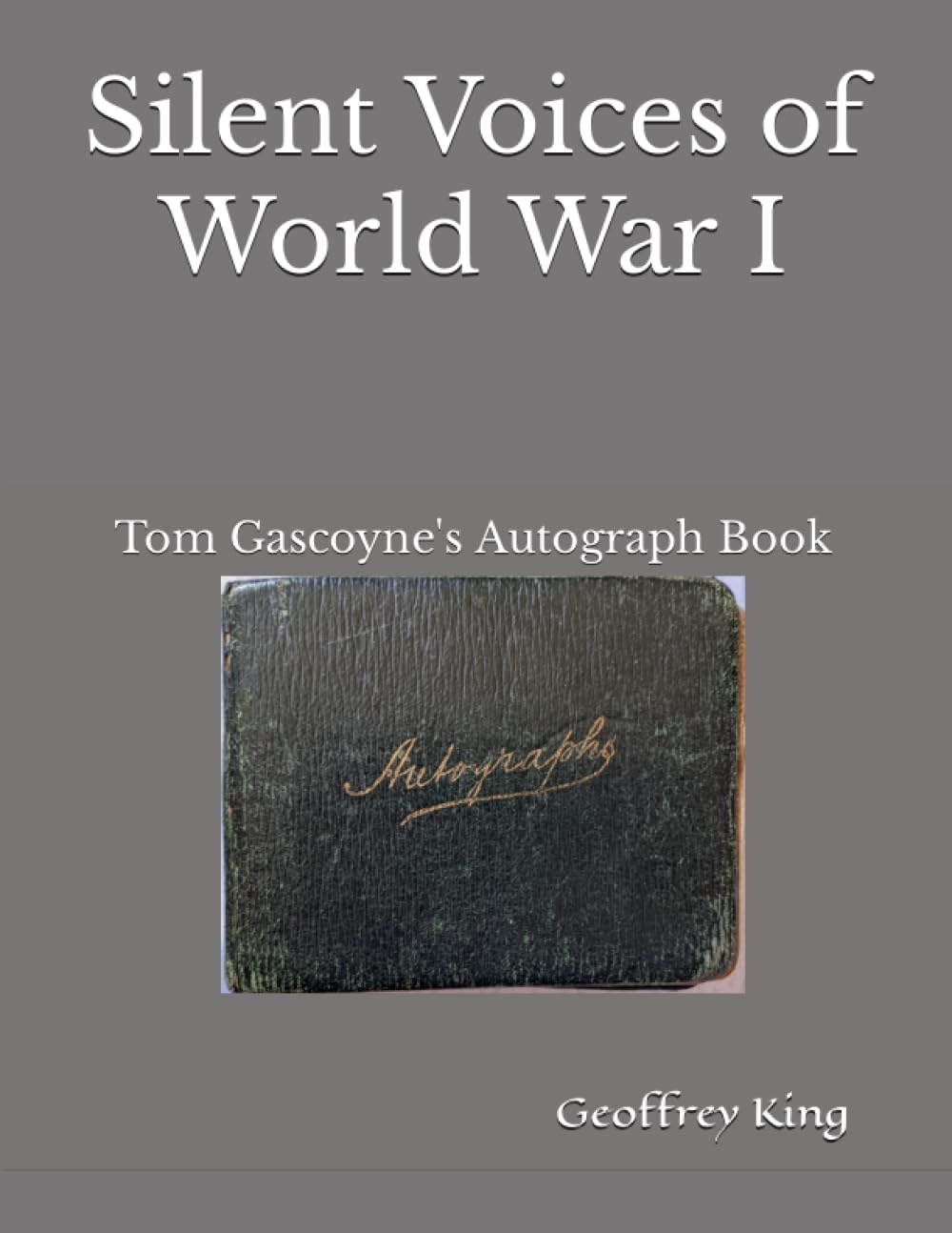 Silent Voices of World War I: Tom Gascoyne's Autograph Book