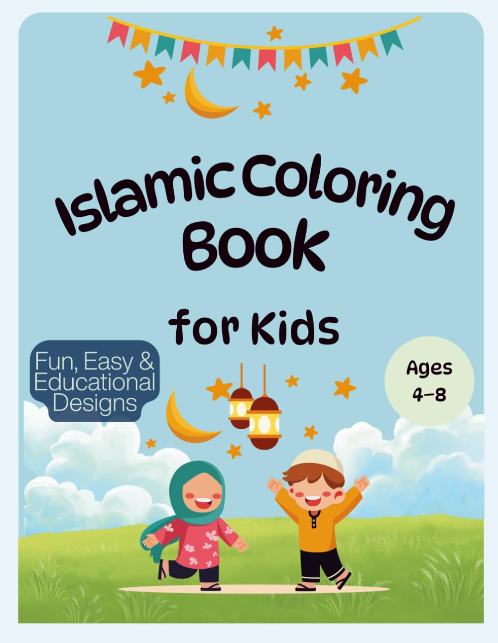 Islamic Coloring Book for Kids Ages 4–8: Fun Easy Simple Muslim Coloring Pages with Mosques Crescents Patterns and Ramadan Themes for Learning Creativity and Relaxation