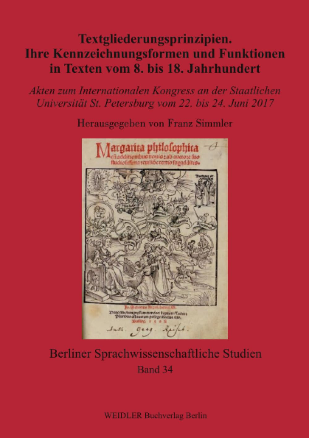 Textgliederungsprinzipien. Ihre Kennzeichnungsformen und Funktionen in Texten vom 8. bis 18. Jahrhundert: Akten zum Internationalen Kongress an der ... (Berliner sprachwissenschaftliche Studien)