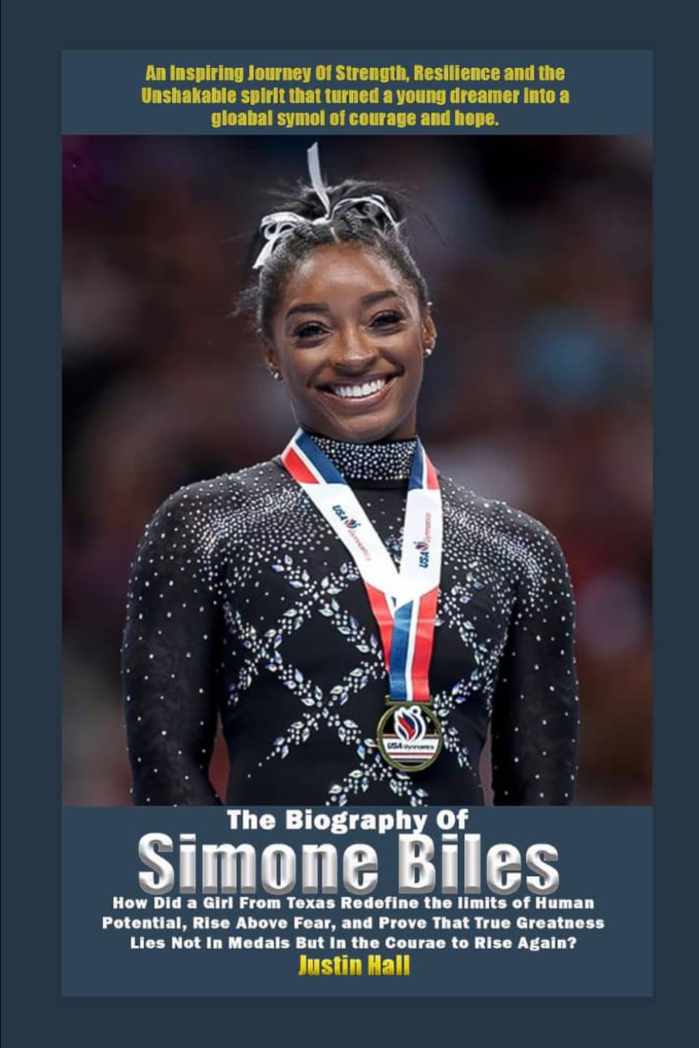 The Biography of Simone Biles: How Did a Girl from Texas Redefine the Limits of Human Potential, Rise Above Fear, and Prove That True Greatness Lies Not in Medals but in the Courage to Rise Again?