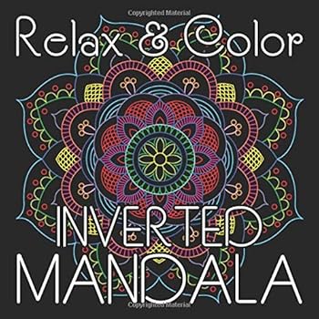 Relax and Color INVERTED MANDALA : 40 Hand-Drawn Mandalas for Coloring on White Lines (Square Format 8. 5 X 8. 5 Inch)