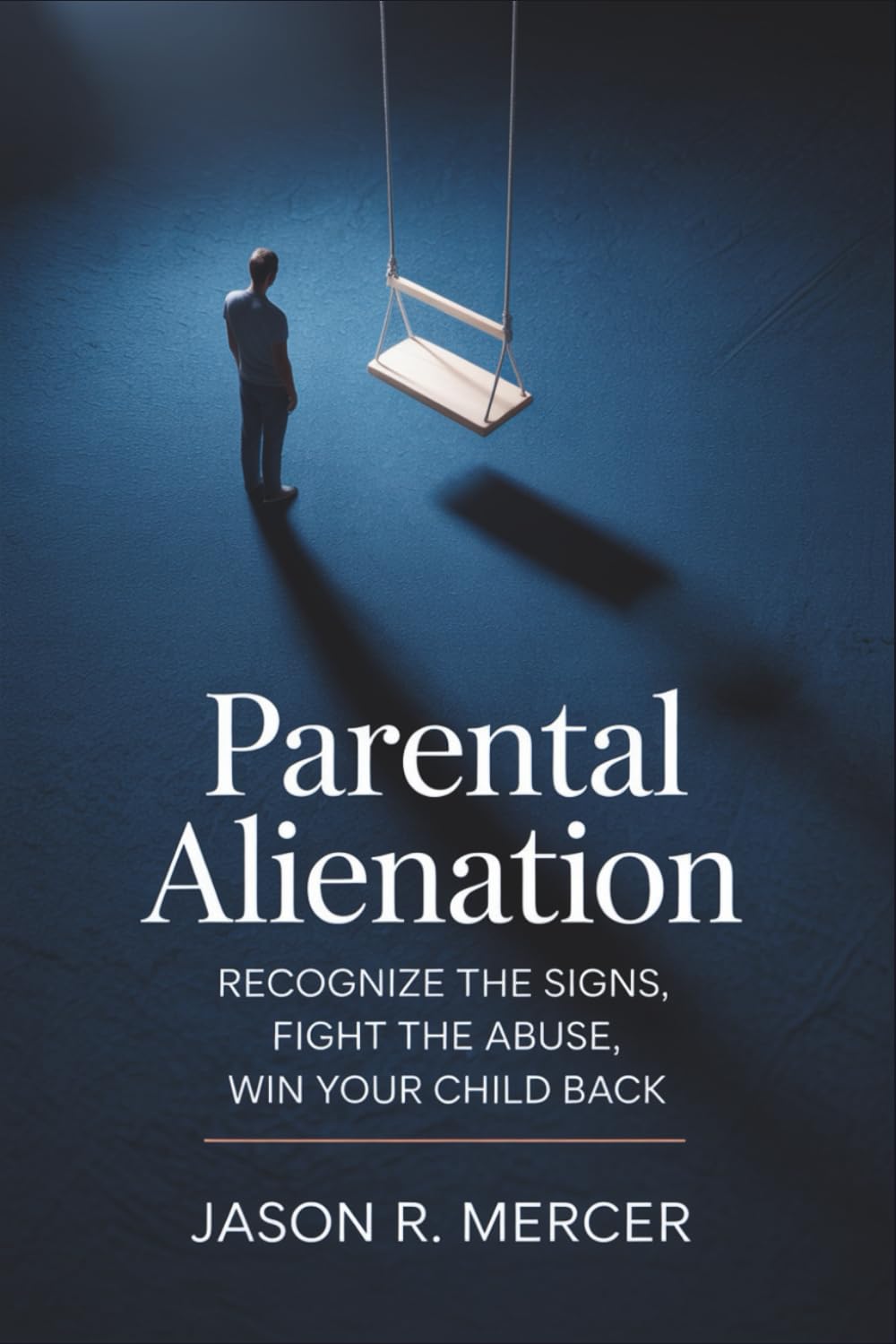 Parental Alienation: Recognize the Signs, Fight the Abuse, Win Your Child Back
