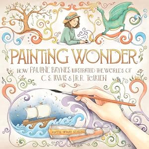 Book cover Painting Wonder: How Pauline Baynes Illustrated the Worlds of C. S. Lewis and J.R.R. Tolkien