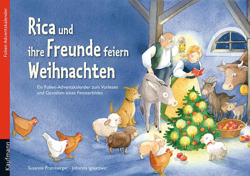 Rica und ihre Freunde feiern Weihnachten. Ein Folien-Adventskalender zum Vorlesen und Gestalten eines Fensterbildes (Adventskalender mit Geschichten für Kinder: Ein Buch zum Vorlesen und Basteln)