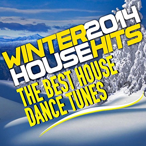 Winter 2014 House Hits (The Best House Dance Tunes) VARIOUS ARTISTS Digital Music