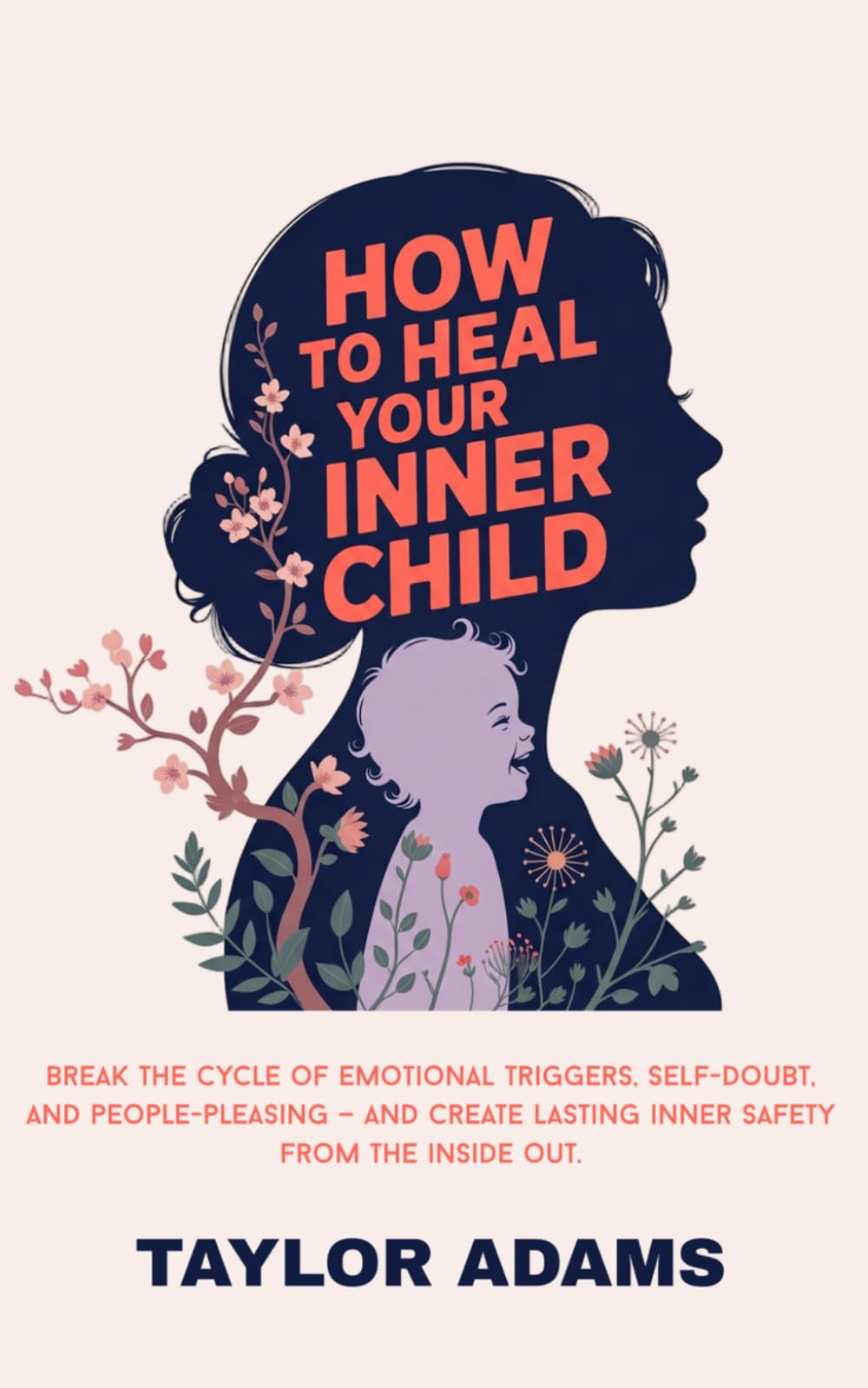 How to Heal Your Inner Child: Break the Cycle of Emotional Triggers, Self-Doubt, and People-Pleasing — and Create Lasting Inner Safety from the inside out.