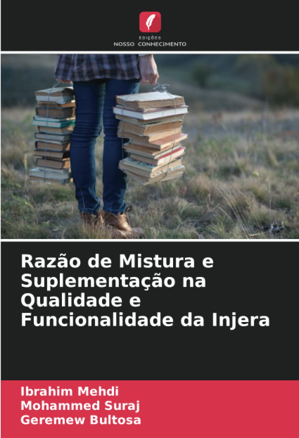 Razão de Mistura e Suplementação na Qualidade e Funcionalidade da Injera (Portuguese Edition)