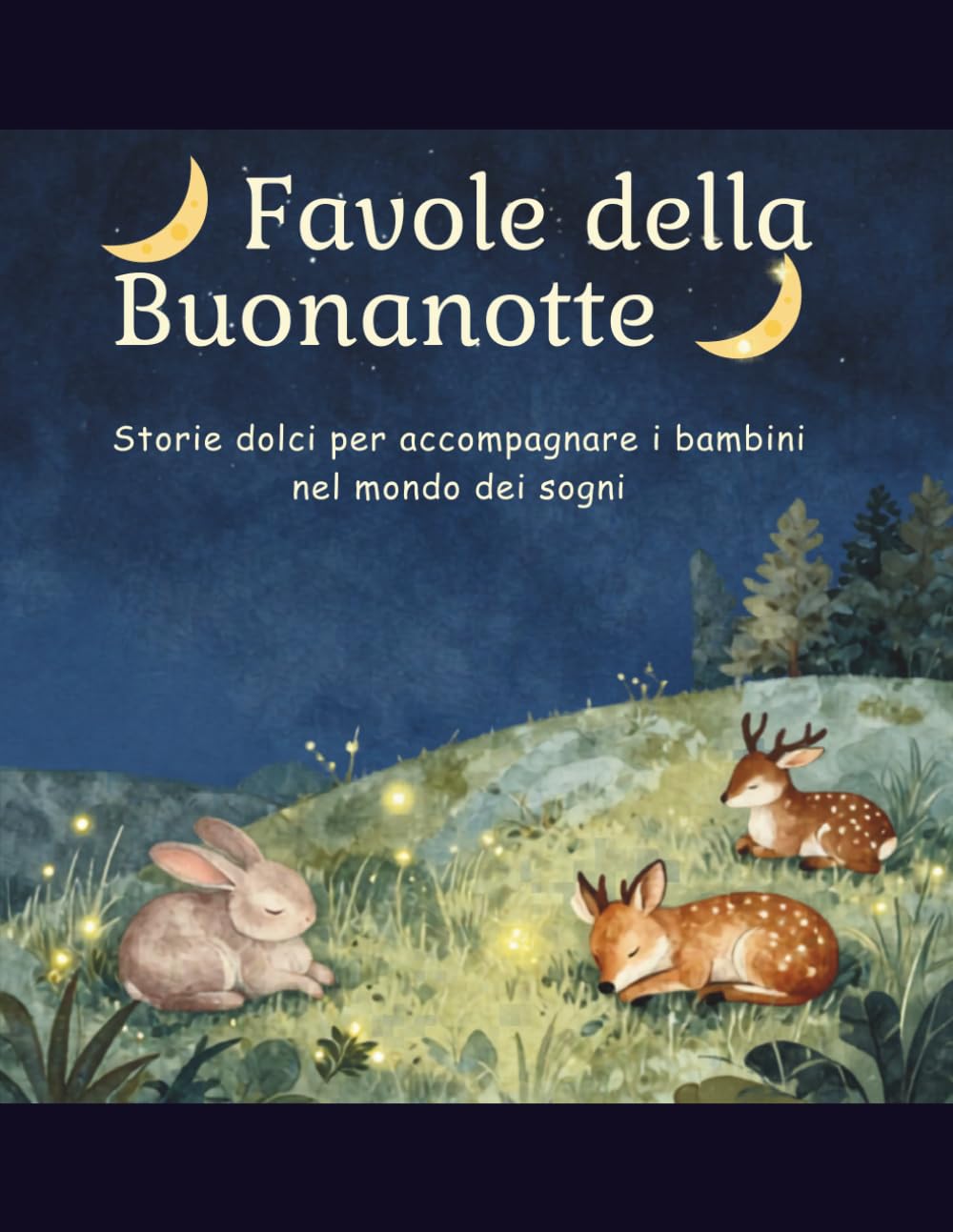 Favole della Buonanotte: Storie dolci e rilassanti per bambini dai 3 ai 7 anni