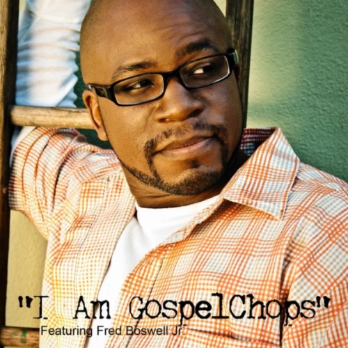 I Am Gospelchops (feat. Fred Boswell Jr.) by Gerald Forrest on Amazon