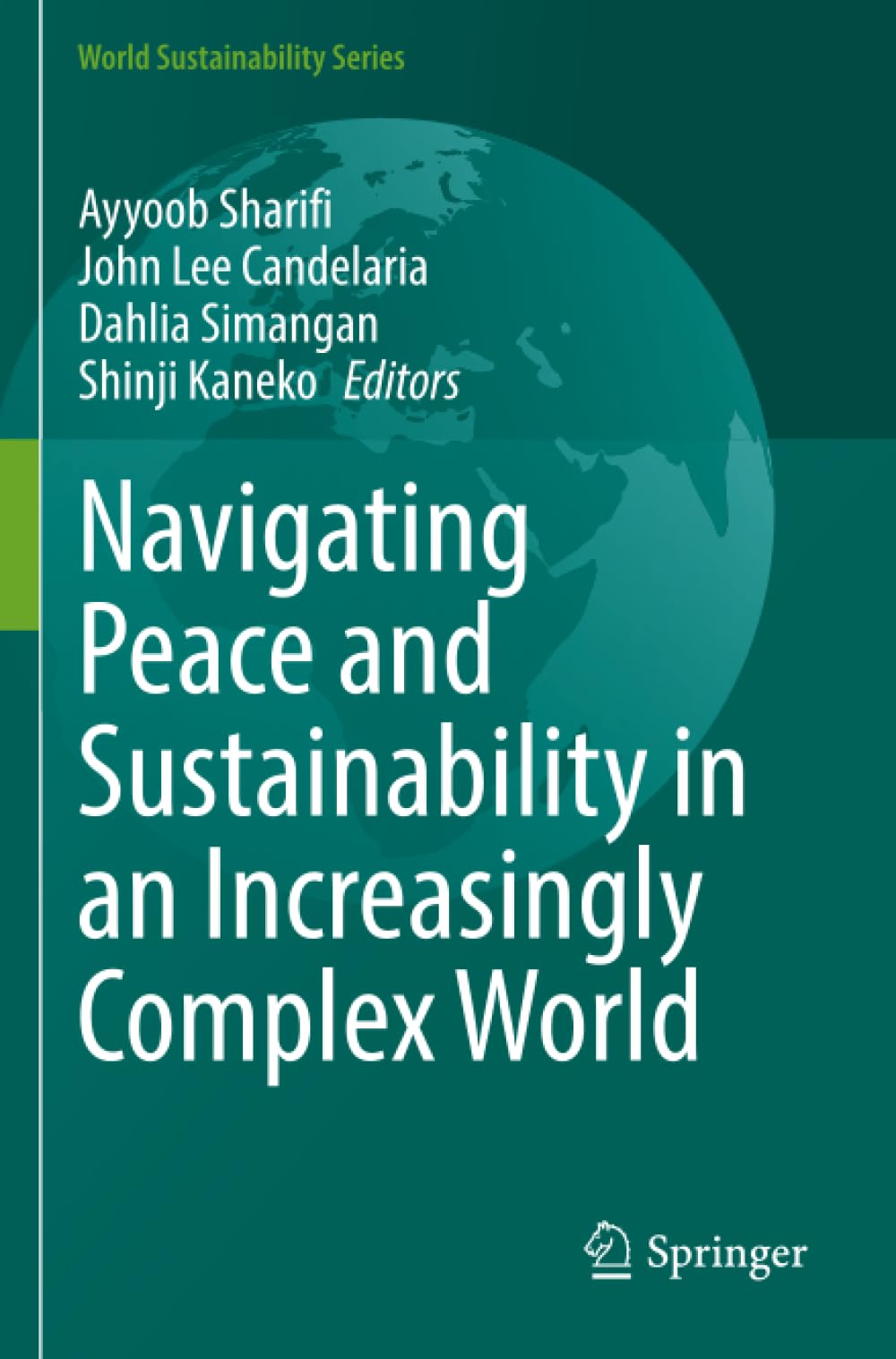 Navigating Peace and Sustainability in an Increasingly Complex World (World Sustainability Series)