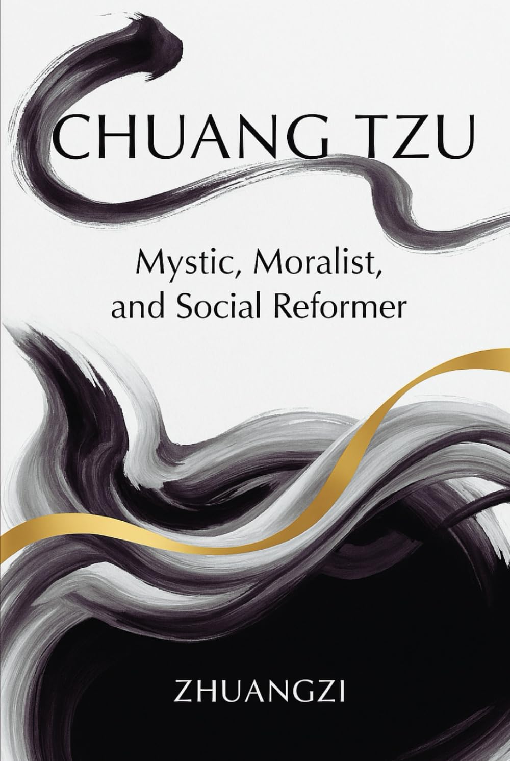 Chuang Tzu: Mystic, Moralist, and Social Reformer