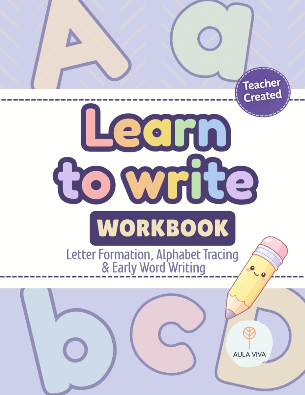Learn to Write Practice Workbook for Kids: Letter Formation, Alphabet Tracing & Early Word Writing for Preschool and Kindergarten (Aula Viva Early Skills)