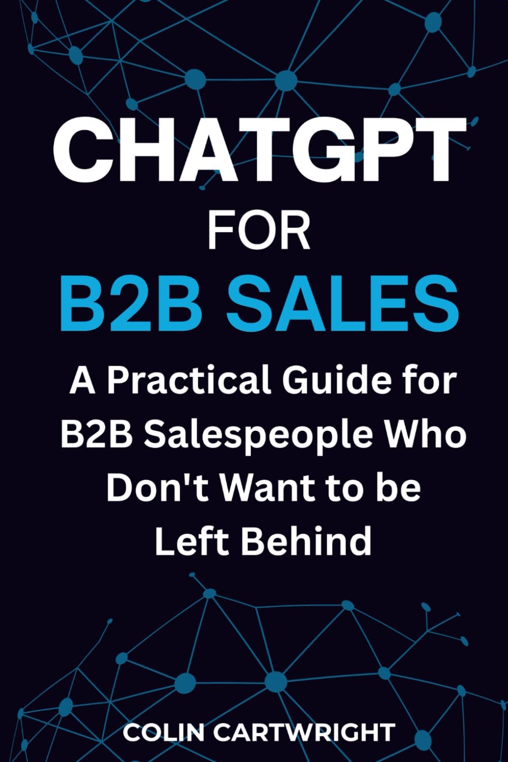 ChatGPT For B2B Sales: A Practical Guide for B2B Salespeople Who Don't Want to be Left Behind