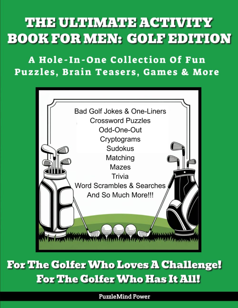 The Ultimate Activity Book For Men - Golf Edition: A Hole-In-One Collection Of Fun Puzzles, Brain Teasers, Games & More For The Golfer Who Loves A Challenge (Sports Activity Books)
