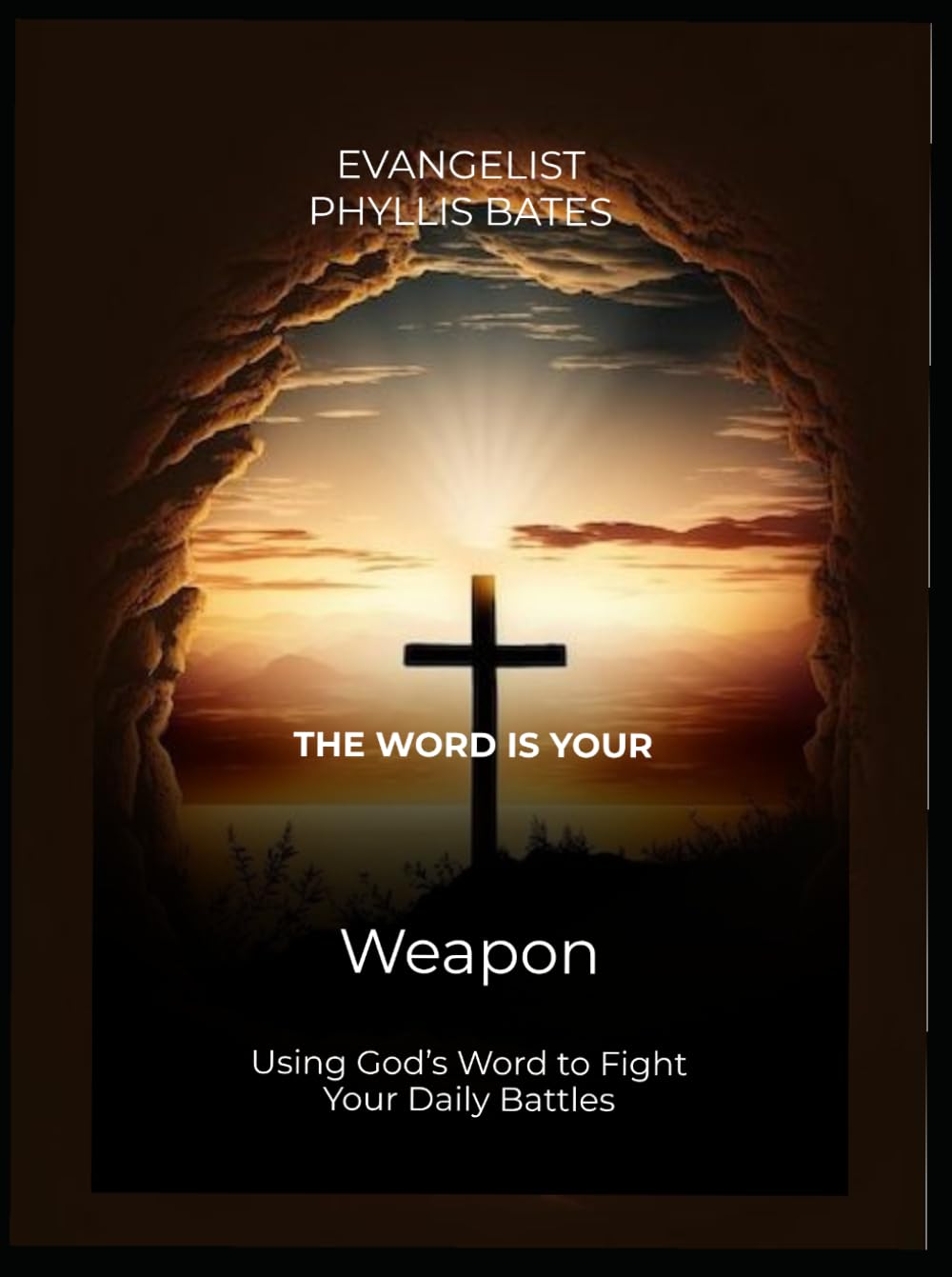 The Word Is Your Weapon: Using God's Word To Fight Your Daily Battles