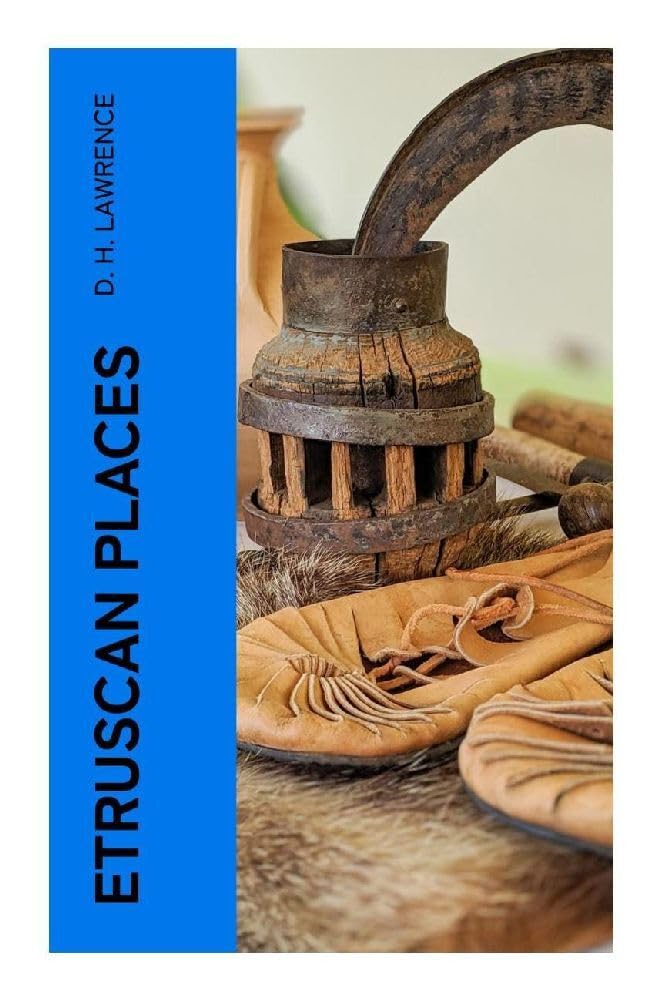 Etruscan Places: A Reflective Journey Through Ancient Italy's Tombs, Ruins, and Pre-Roman Civilizations