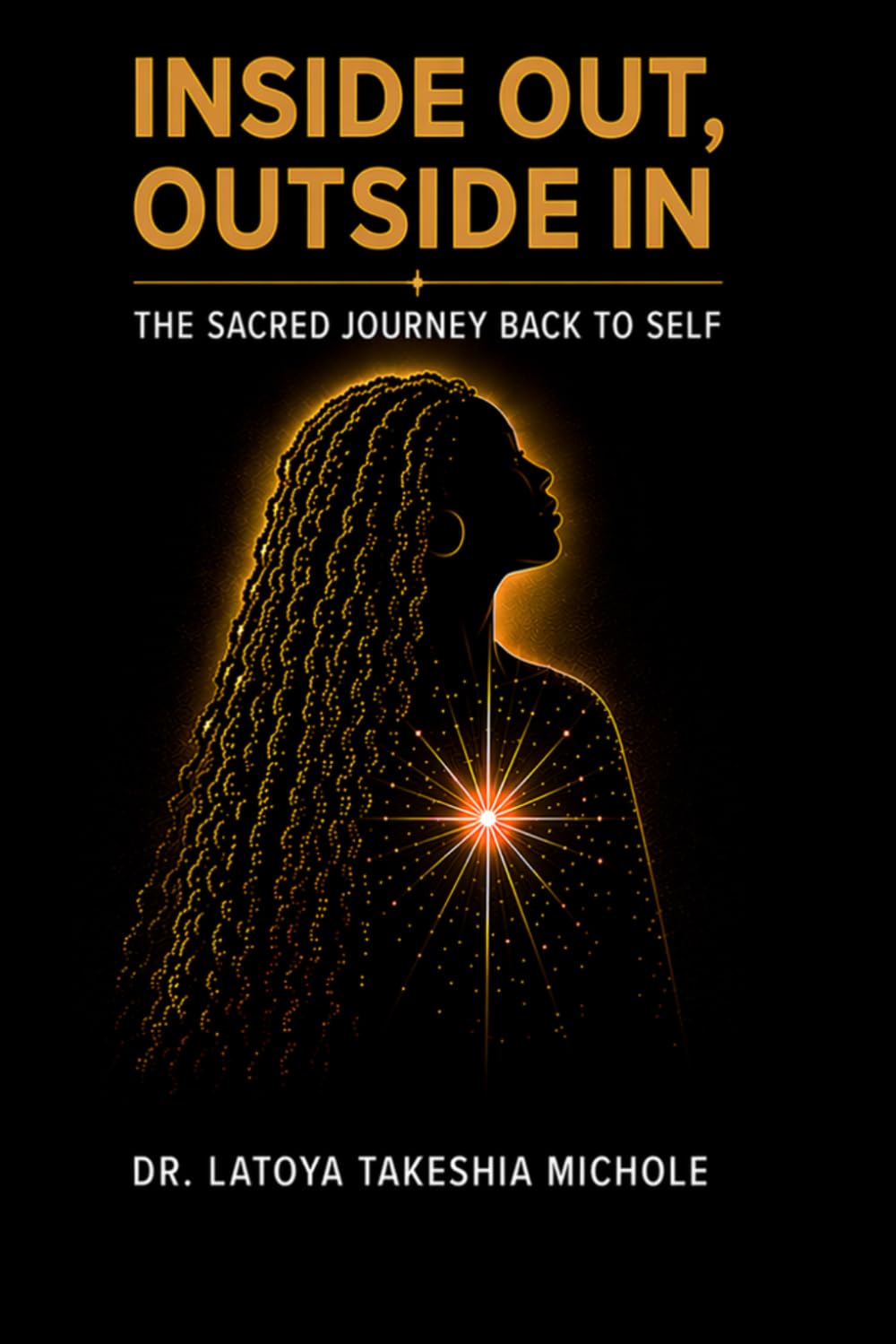 Inside Out, Outside In: The Sacred Journey Back to Self
