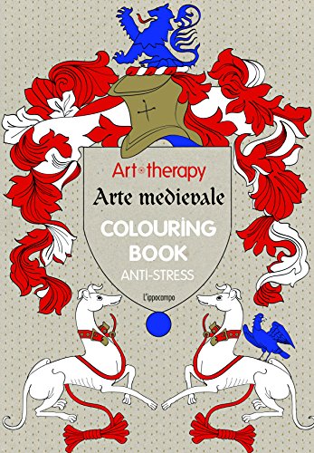 Art therapy. Arte medievale. Colouring book anti-stress Art therapy. Arte medievale. Colouring book anti-stress