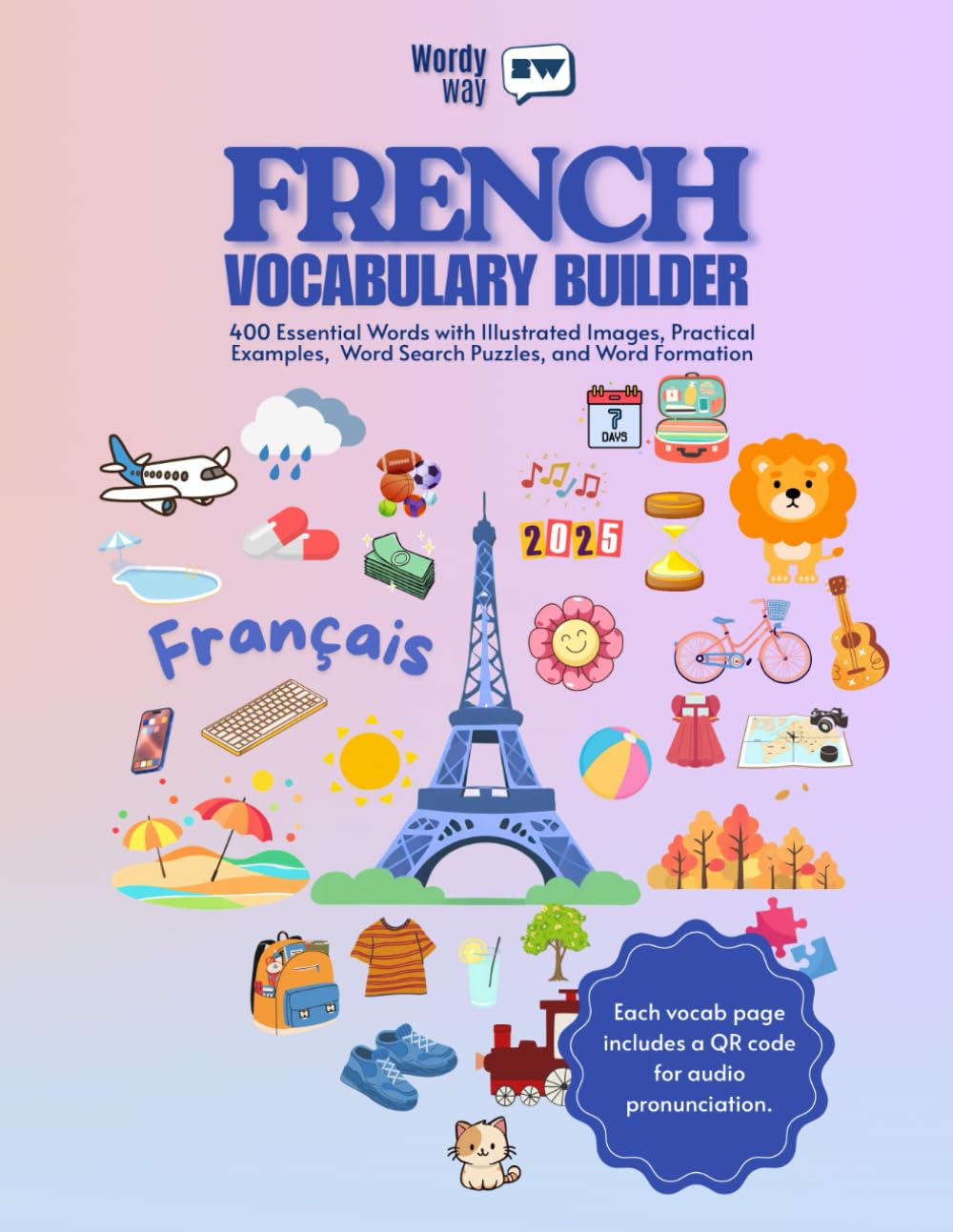 French Vocabulary Builder: 400 Essential Words with Illustrated Images, Practical Examples, Word Search Puzzles, and Word Formation