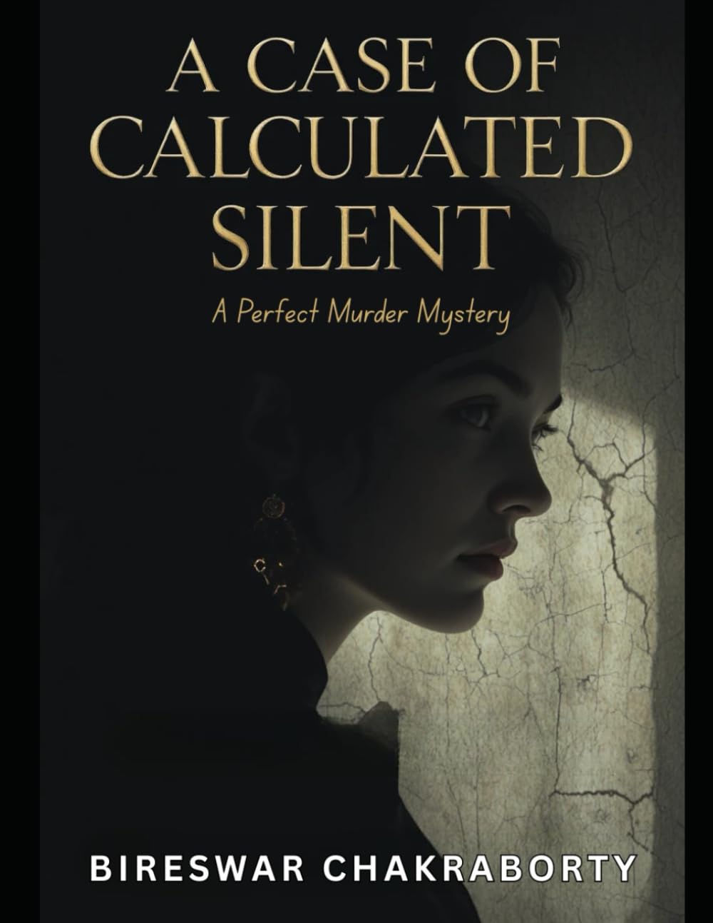 A Case of Calculated Silence: A Perfect Murder Mystery and a gripping psychological crime thriller where every pause hides intention (Crime Investigation Story)