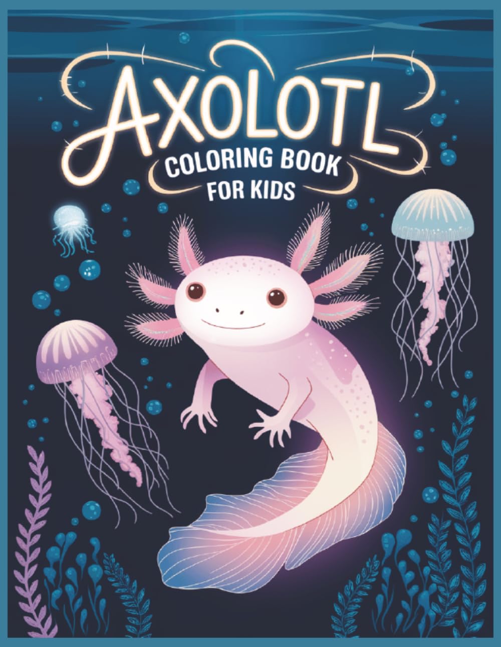 Axolotl Coloring Book for Kids: Axolotl Coloring book with 50 coloring pages, 8.5 x 11in