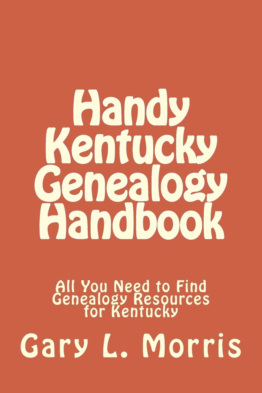 Handy Kentucky Genealogy Handbook: All You Need to Find Genealogy Resources for Kentucky