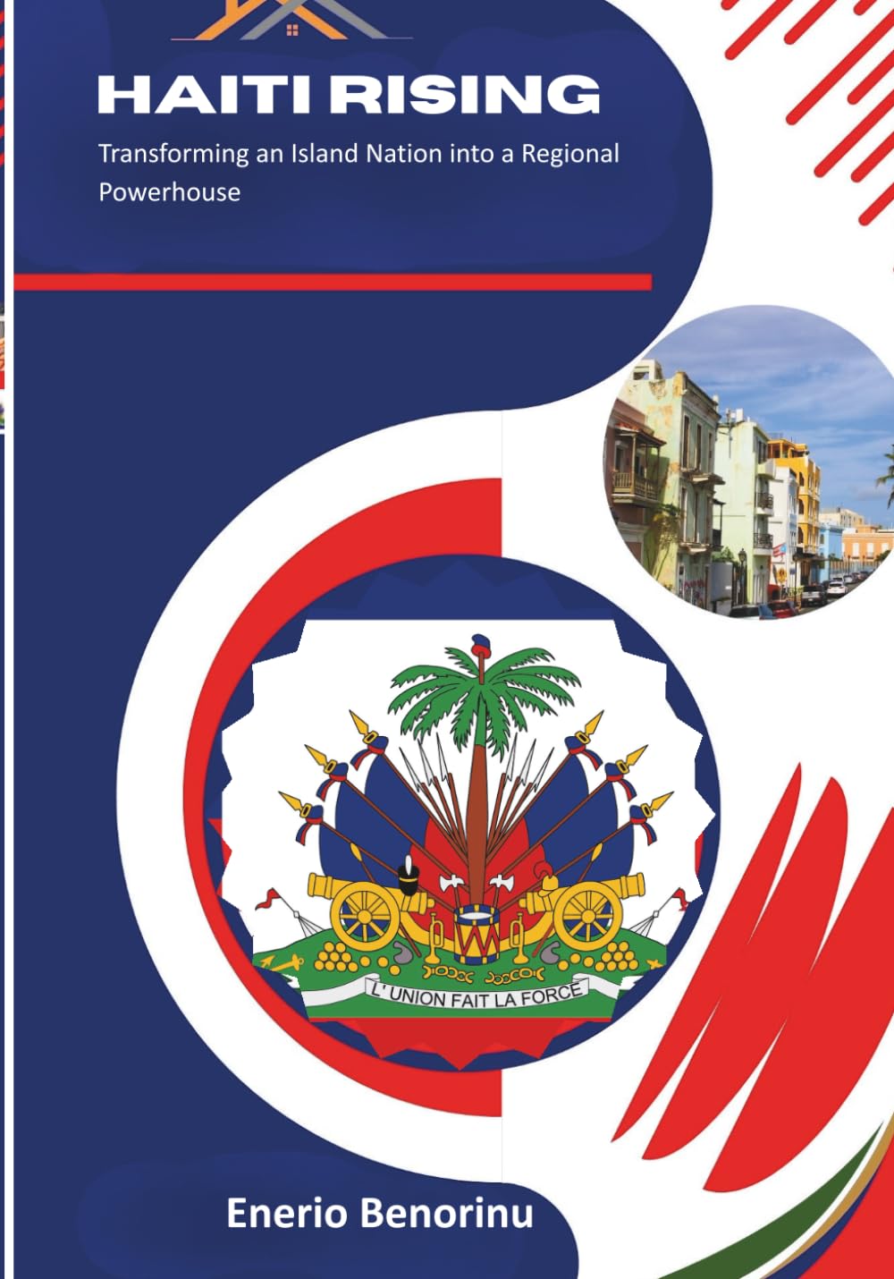 Haiti Rising: Transforming an Island Nation into a Regional Powerhouse