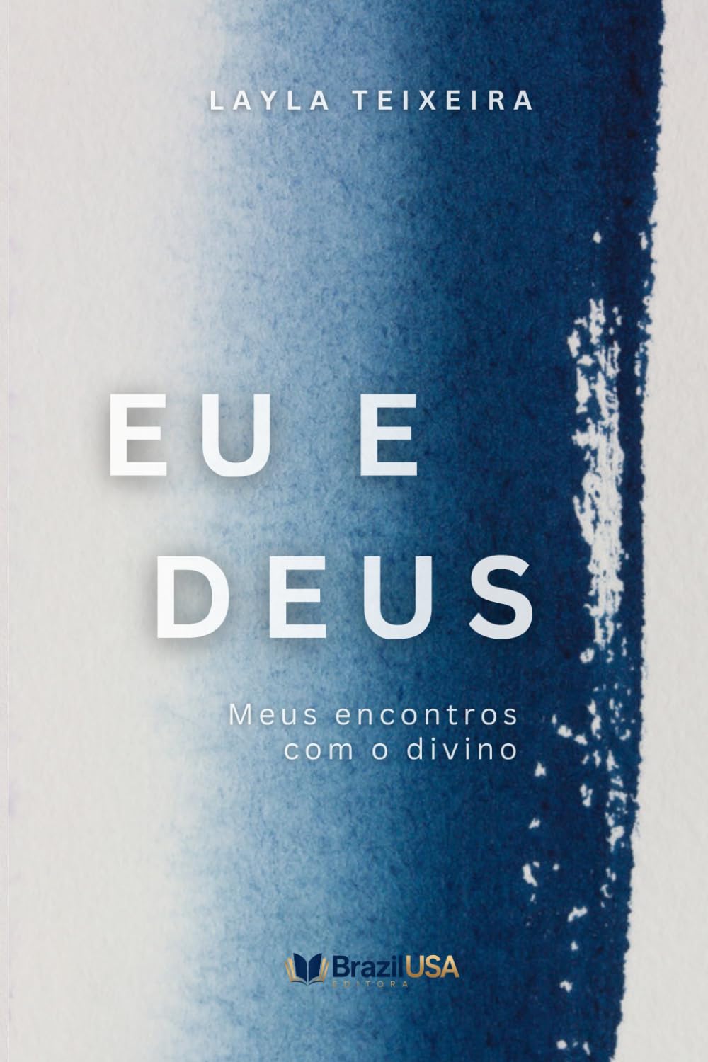 EU E DEUS: Meus Encontros com o Divino