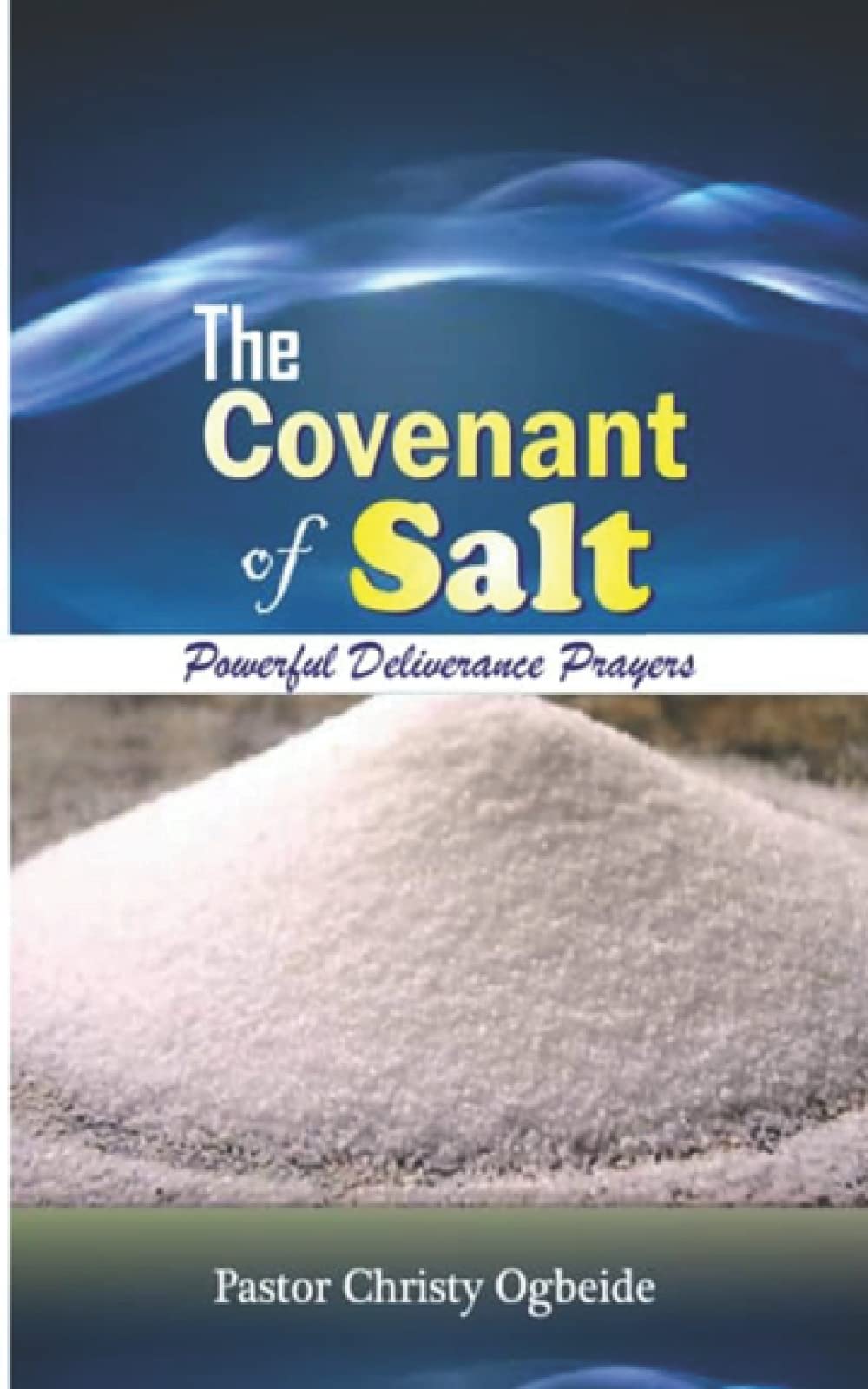 The Covenant of Salt: Powerful Deliverance Prayers